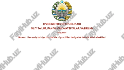 jismoniy tarbiya darslarida o'quvchilar faoliyatini tashkil etish shakllari — PPTX