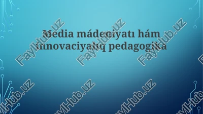 media mádeniyatı hám innovaciyalıq pedagogika — PPTX