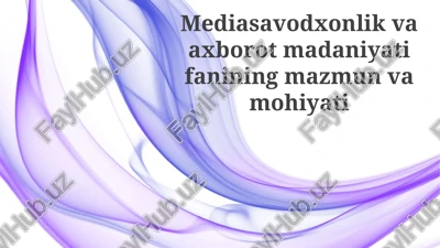mediasavodxonlik va axborot madaniyati fanining mazmuni — PPTX