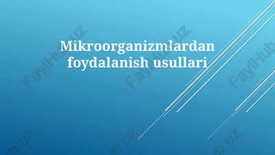 mikroorganizmlardan foydalanish usullari — PPTX