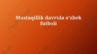 mustaqillik davrida oʻzbek futboli — PPTX