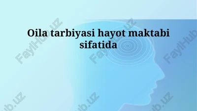 oila tarbiyasi hayot maktabi sifatida — PPTX
