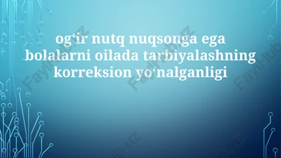 nutqiy nuqsoni bo'lgan bolalarni tarbiyalashning korreksion yo'nalishi — PPTX