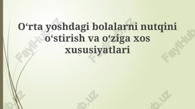 o'rta yoshdagi bolalarni nutqini o'rnatish va o'ziga xos xususiyatlari — PPTX