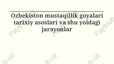 ozbekiston mustaqillik goyalari tarixiy asoslari va shu yoldagi jarayonlar — PPTX