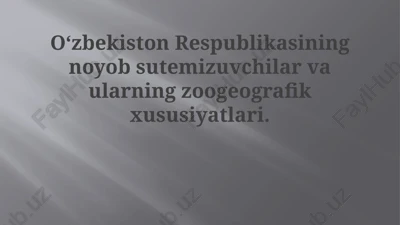 o'zbekistonning noyob sutemizuvchilari va ularning zoogeografiyasi — PPTX