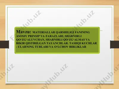 materiallar qarshiligi fanining asosiy prinsip va farazlari. sharnirli qo’zg’aluvchan, sharnirli qo‘zg‘almas va bikir qistirilgan tayanchlar — PPT