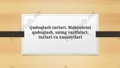 qadoqlash turlari. mahsulotni qadoqlash, uning vazifalari, turlari va xususytlari — PPTX