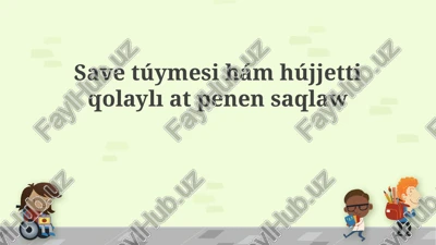 save túymesi hám hújjetti qolaylı at penen saqlaw — PPTX