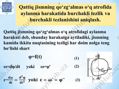 qattiq jismning qo‘zg‘almas o‘q atrofida aylanma harakatida burchakli tezlik va burchakli tezlanishini aniqlash — PPT