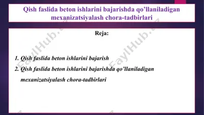 qish faslida beton ishlarini bajarishda qo’llaniladigan mexanizatsiyalash chora-tadbirlari — PPTX