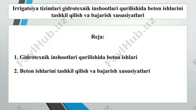 irrigatsiya tizimlari gidrotexnik inshootlari qurilishida beton ishlarini tashkil qilish va bajarish xususiyatlari 2 — PPTX