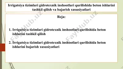 irrigatsiya tizimlari gidrotexnik inshootlari qurilishida beton ishlarini tashkil qilish va bajarish xususiyatlari — PPTX