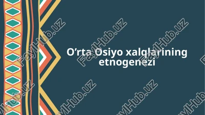 o’rta osiyoxalqlarining etnogenezi — PPTX