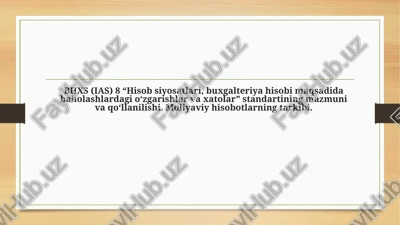 bhxs (ias) 8 “hisob siyosatlari, buxgalteriya hisobi maqsadidabaholashlardagio‘zgarishlar va xatolar” standartining mazmuni va qo‘llanilishi — PPTX