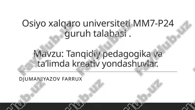 tanqidiy pedagogika va taʼlimda kreativ yondashuvlar.pptx — PPTX