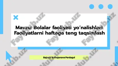 bolalar_faoliyati_yo_nalishlari_faoliyatlarni_haftaga_teng_taqs.pptx — PPTX