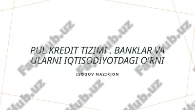 pul kredit tizimi . banklar va ularni iqtisodiyotdagi o rni.pptx — PPTX