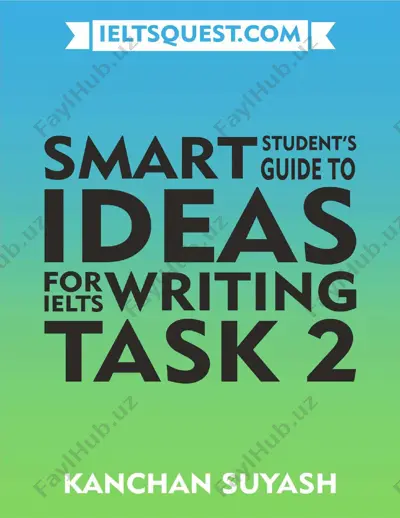 kanchan_suyash_smart_students_guide_to_ideas_for_ielts_writi — PDF