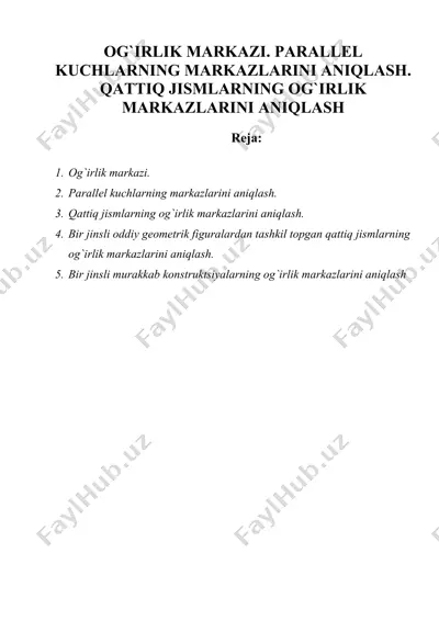 og`irlik markazi. parallel kuchlarning markazlarini aniqlash. qattiq jismlarning og`irlik markazlarini aniqlash — DOC