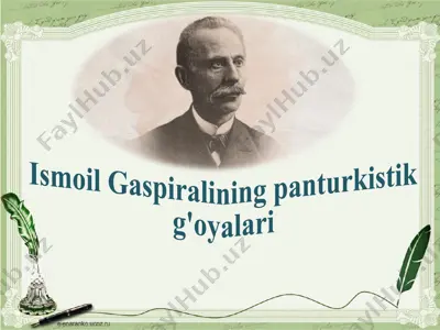 ismoil gaspiralining panturkistik g'oyalari — PPTX