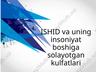 ishid va uning insoniyat boshiga solayotgan kulfatlari — PPTX