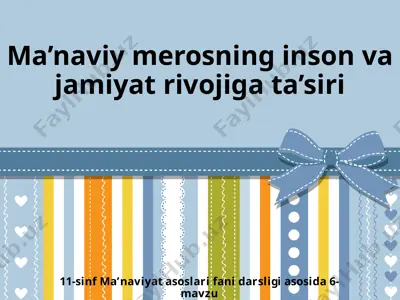 ma’naviy merosning inson va jamiyat rivojiga ta’siri 11-sinf — PPTX