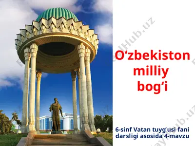 o‘zbekiston milliy bog‘i  6 - sinf. vatan tuyg'usi — PPTX
