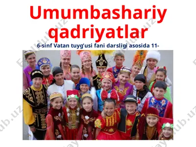 umumbashariy qadriyatlar 6 -sinf — PPTX