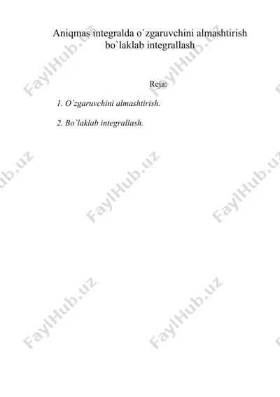 aniqmas intеgralda o`zgaruvchini almashtirish bo`laklab intеgrallash — DOC