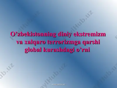 o’zbekistonning diniy ekstremizm va xalqaro terrorizmga qarshi global kurashdagi o’rni — PPT