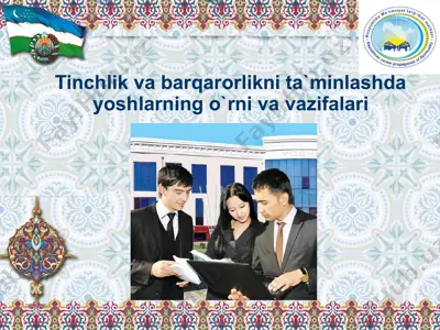 tinchlik va barqarorlikni ta`minlashda yoshlarning o`rni va vazifalari — PPT