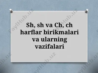 5_sinf_sh,_sh_va_ch,_ch_harflar_birikmalari_va_ularning_vazifalari — PPTX