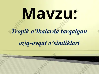 tropik o’lkalarda tarqalgan oziq-ovqat o’simliklari — PPTX