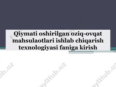 qiymati oshirilgan oziq-ovqat mahsulaotlari ishlab chiqarish texnologiyasi faniga kirish — PPTX