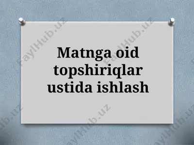 7-sinf. matnga oid topshiriqlar ustida ishlash — PPTX