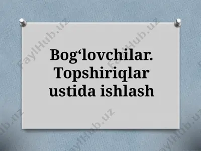 7-sinf. bogʻlovchilar. topshiriqlar ustida ishlash — PPTX