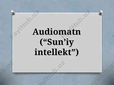 7-sinf. audiomatn (“sunʼiy intellekt”) — PPTX