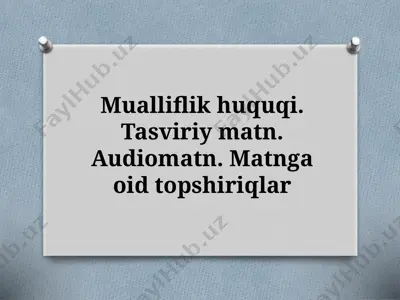 7_sinf_mualliflik_huquqi_tasviriy_matn_audiomatn_matnga_oid_topshiriqlar — PPTX