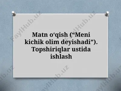 7_sinf_matn_oʻqish_“meni_kichik_olim_deyishadi”_topshiriqlar_ustida — PPTX