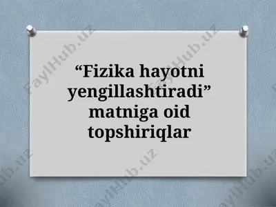 7_sinf_“fizika_hayotni_yengillashtiradi”_matniga_oid_topshiriqlar — PPTX