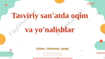 7_sinf_tasviriy_san'at_04_tasviriy_san’atda_oqim_va_yo‘nalishlar — PPTX