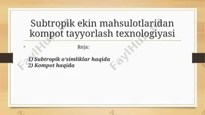subtropik ekin mahsulotlaridan kompot tayyorlash texnologiyasi — PPTX
