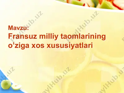 fransuz milliy taomlarining o’ziga xos xususiyatlari — PPTX