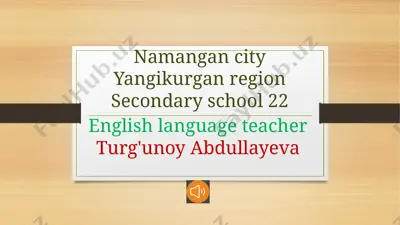 yangikurgan_school_22_english_language_teacher_turg'unoy_abdullayeva — PPTX