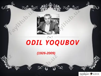 odil yoqubov haqida a.sh.n — PPTX