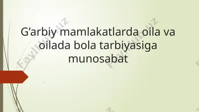 g’arbiy mamlakatlarda oila va oilada bola tarbiyasiga munosabat — PPTX