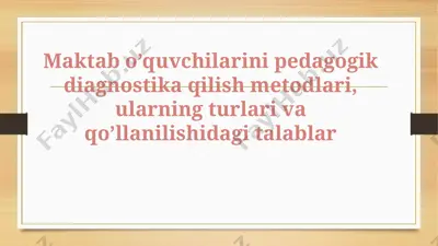 maktab o’quvchilarini pedagogik diagnostika qilish metodlari, ularning turlari va qo’llanilishidagi talablar — PPTX