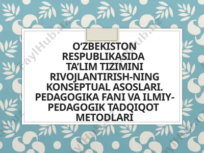 o‘zbekiston respublikasida ta’lim tizimini rivojlantirish-ning konseptual asoslari. pedagogika fani va ilmiy-pedagogik tadqiqot metodlari — PPTX