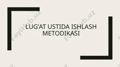 lug’at ustida ishlash metodikasi — PPTX